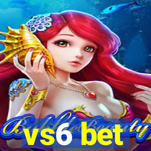 vs6 bet